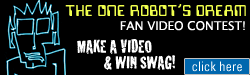 The One Robot's Dream Fan Video Contest!