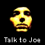 Talk to Joe
